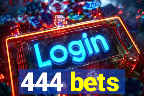 444 bets